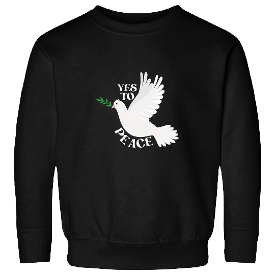 Pigeon of peace Peaceful Dove with Olive Branch Yes To Peace Sweatshirts