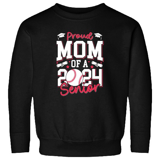 Proud Mom Of A 2024 Senior Graduate Class Of 2024 Baseball 2 Sweatshirts