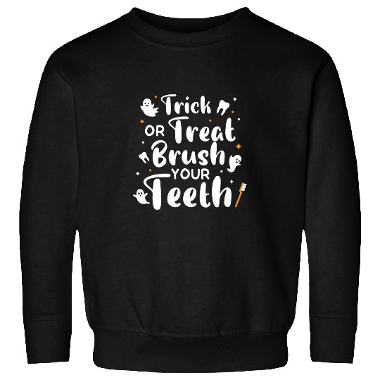 Trick Or Treat Brush Your Teeth Halloween dentists Costume 22 Sweatshirts