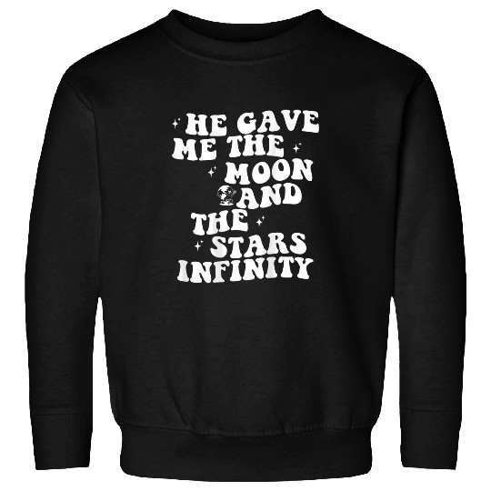 He Gave Me The Moon And The Stars Infinity Sweatshirts