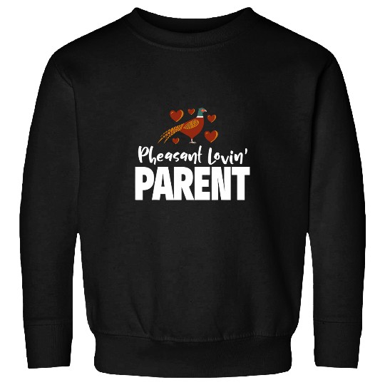 Pheasant Hunting Parent Pheasant Loving Mom or Dad Sweatshirts