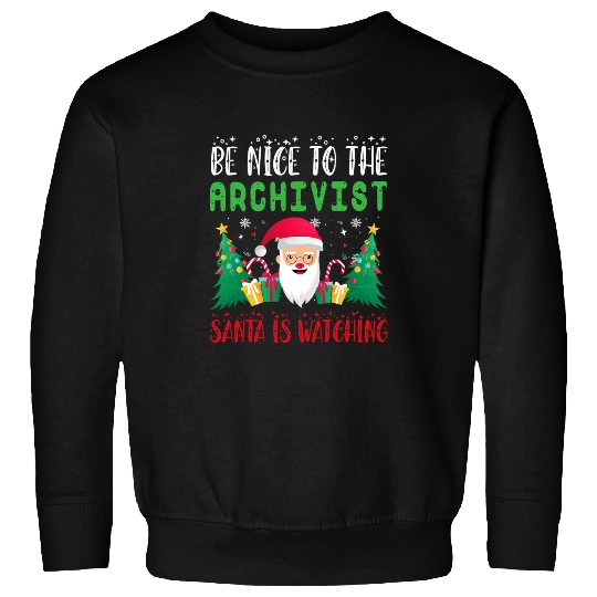 Be Nice to Archivist Santa Is Watching xmass Holiday Pajama Sweatshirts