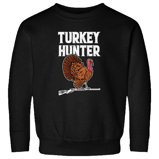 Turkey Hunter Thanksgiving Turkey Hunting Sweatshirts
