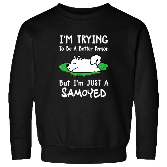 Dog Samoyed Im Just A Samoyed Dog Sleeping Funny Puppy Lovers Sweatshirts