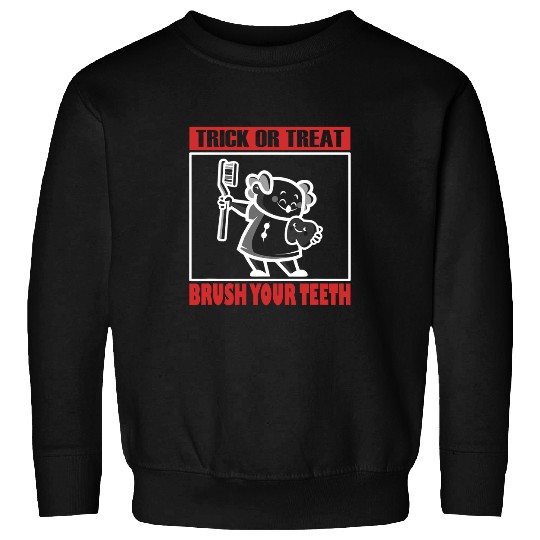 Trick or Treat brush your Teeth 21 Sweatshirts