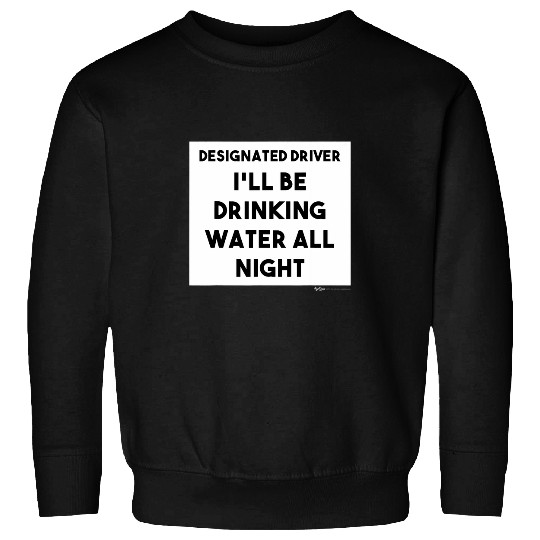 Designated Driver Ill Be Drinking Chauffeur Word Design Sweatshirts