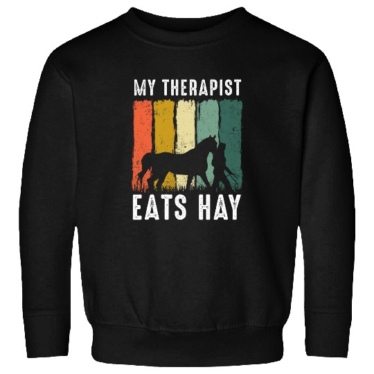 My Therapist Eats Hay I Equestrian Lovers 28 Sweatshirts