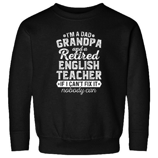 Mens Dad Grandpa and Retired English Teacher ChristmasFathers Sweatshirts