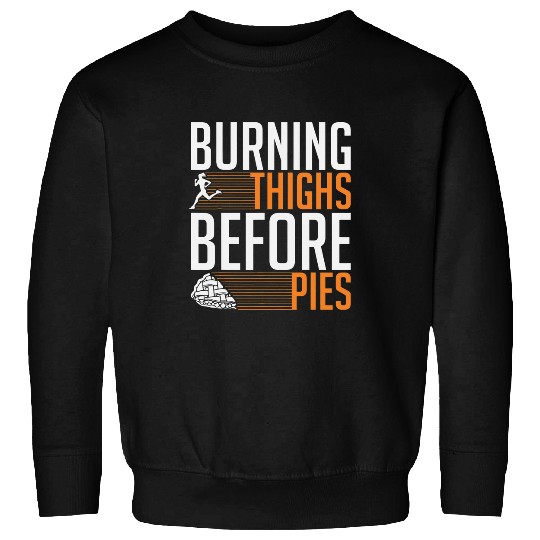 Turkey Trot Burning Thighs Before Pies Turkey Running Sweatshirts