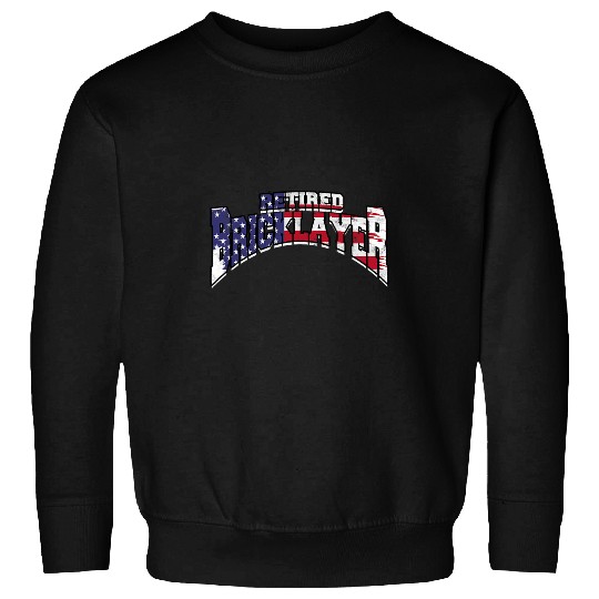 Brick Layer Union Bricklayer Union Retired Bricklayer 2 Sweatshirts