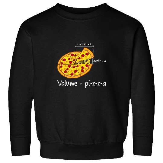 tee Math using the example of a pizza volume   Pi z z a Fun Sweatshirts