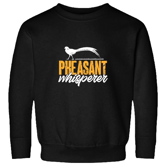 Pheasant Hunting Pheasant Whisperer Upland Bird Hunting Sweatshirts