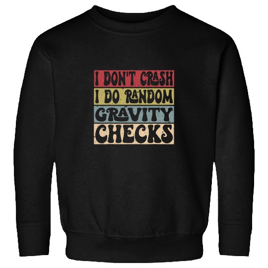 I Dont Crash I Do Random Gravity Checks Mountain Biking 2 Sweatshirts