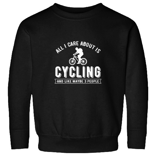 I Care About Cycling And Maybe 3 People Bike Riding Design Sweatshirts