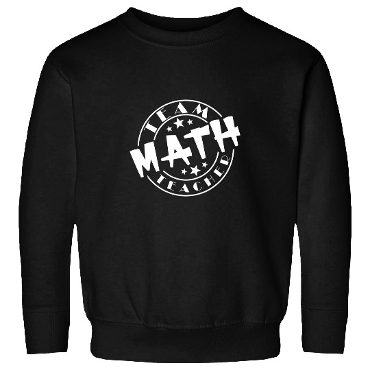 Team Math Teacher Squad Funny School Mathematic Crew Lover Sweatshirts