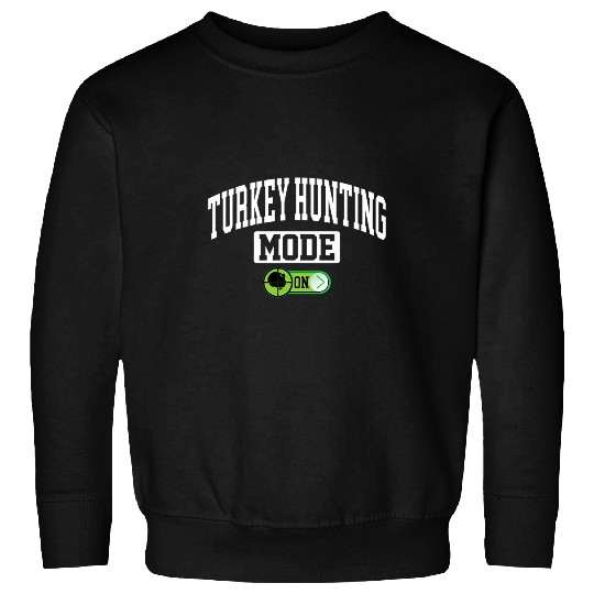 Turkey Hunting Mode on 2Funny Turkey Hunter Sweatshirts