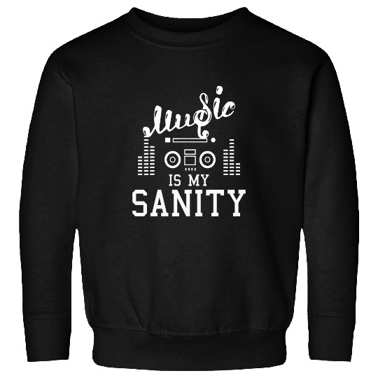 Music Is My Sanity Funny Music Player Musician Humor Sweatshirts