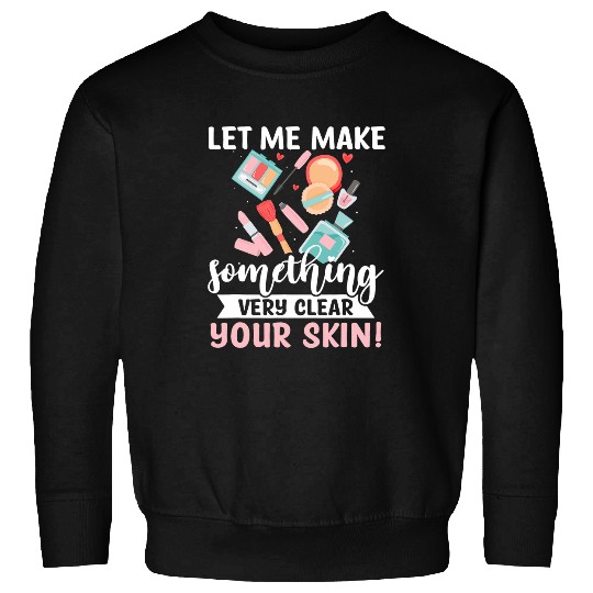 Skin Care Specialist Makep Artist Beautician Esthetician 1 Sweatshirts