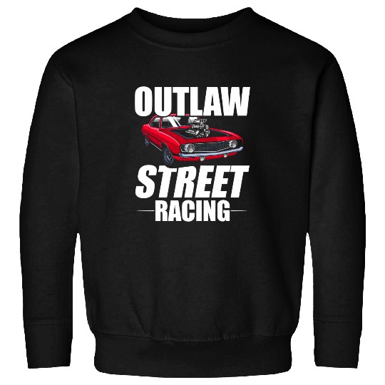 Outlaw Street Racing Funny Drag Racing 27 Sweatshirts