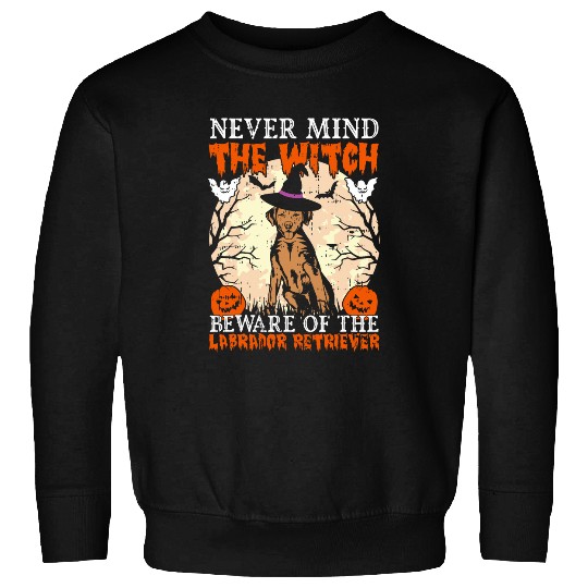 Nevermind The Witch Beware Of The Labrador Halloween Dog Sweatshirts