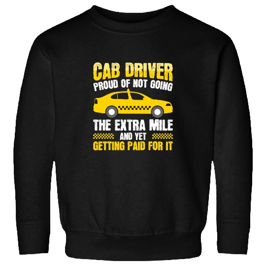 Proud Cab Driver Expert Taxi Driving Lover Quotes Graphic Sweatshirts