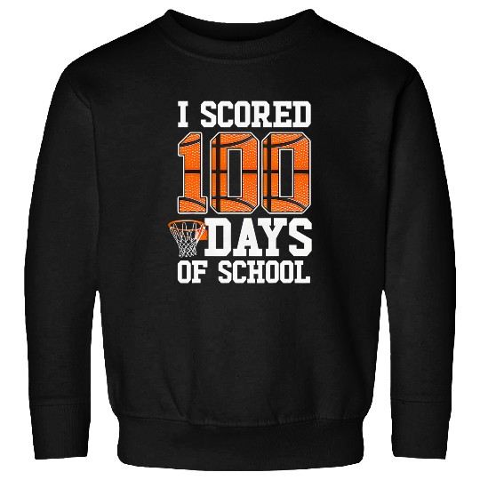 I Scored 100 Days of School Basketball Player Sweatshirts