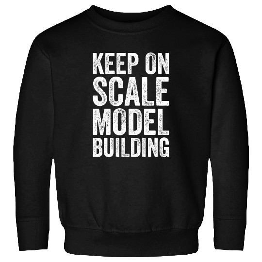 Discover Scale Model Building Lovers Scale Model Builders Sweatshirts