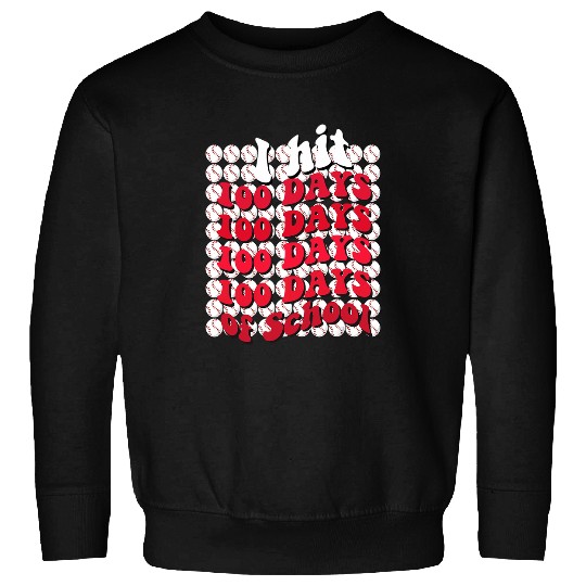I hit 100 Days of School Baseball Bat 100th Day Of School Sweatshirts