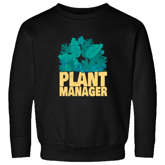 Plant Manager Gardening Green Gardener Sweatshirts