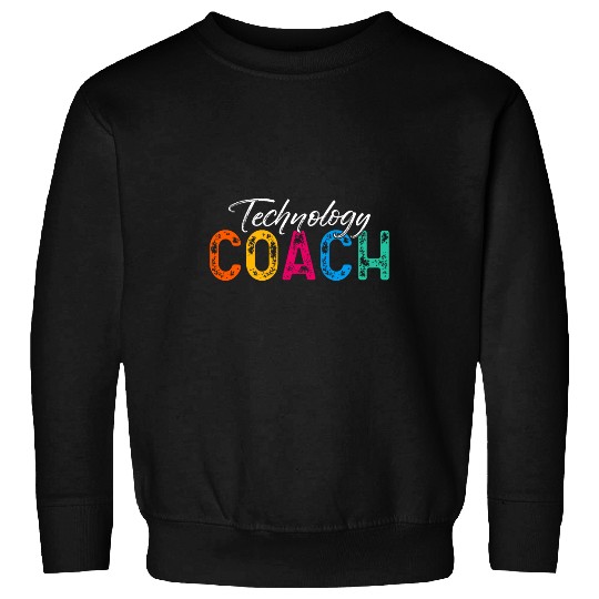 Instructional Technology Coachs Cool Design For Teachers 1 Sweatshirts