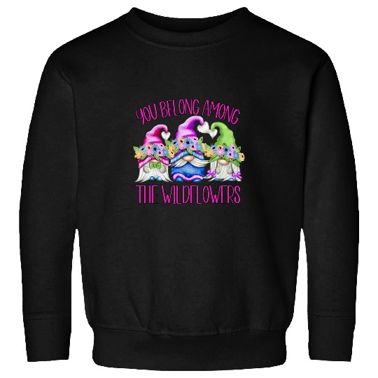 Pink Wildflower Quote For Hippies Floral Flower Girls Gnomes Sweatshirts