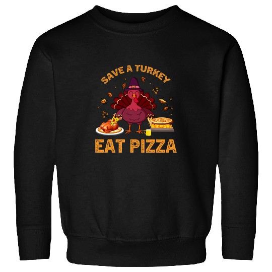 save a turkey eat pizza 2autumn thanksgiving men women Sweatshirts