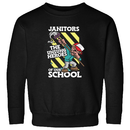 Janitors The Unsung Heroes Campus Cleaner School Sweatshirts