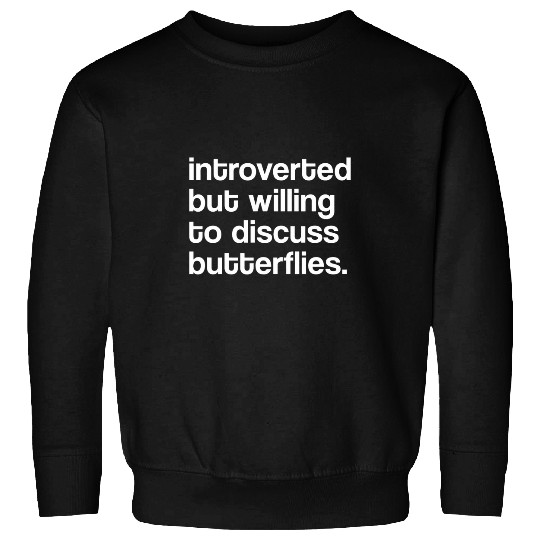 Willing To Discuss Butterflies Antisocial Funny Butterfly 21 Sweatshirts