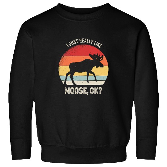 vintages Retro I Just Really Like Moose OK Outdoor Hunting Sweatshirts