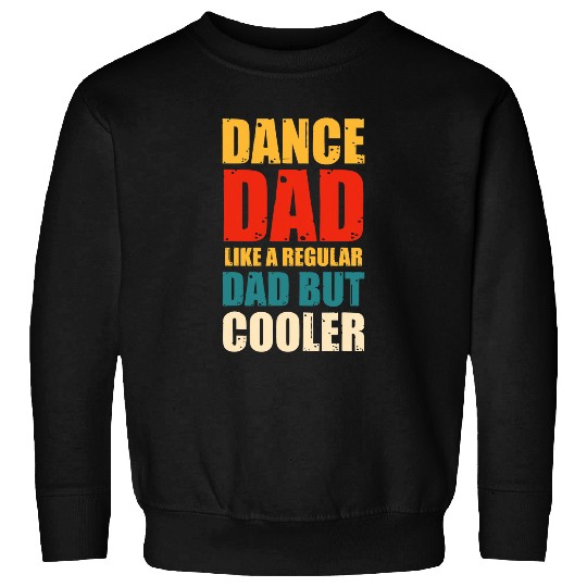 Mens Dance Dad Like A Regular Dad Only Way Cooler Father Retro Sweatshirts