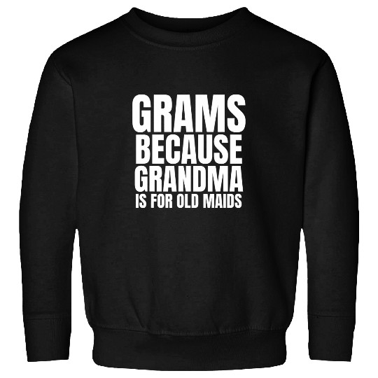 Grams Not an Old Maid Grandma in English Grams Sweatshirts