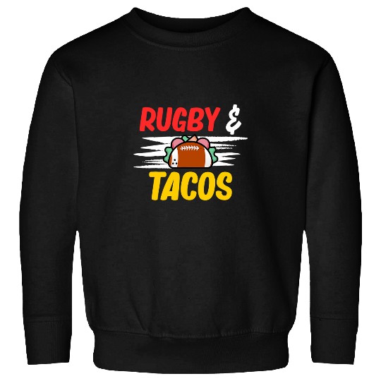 Rugby And Tacos Sports Lover Player Expert Coachs Graphic 1 Sweatshirts
