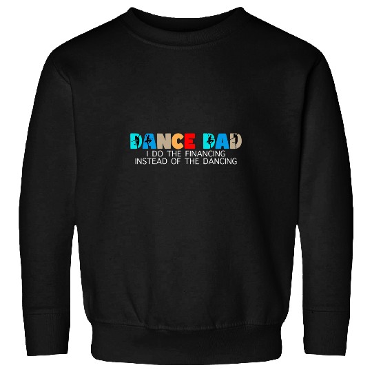 Mens dance dad I do the financing of the dancing Ballet dad Sweatshirts