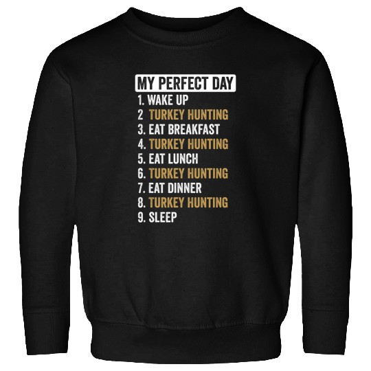 Perfect Day   Turkey Hunting Gifts For Men Women Kids Sweatshirts