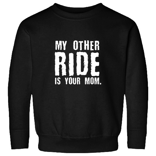 Discover Mens motorcyclists funny my other ride is your mom sarcastic Sweatshirts