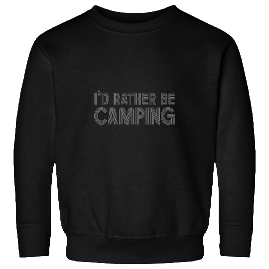 Id Rather Be Camping Funny Camper Camp Outdoor Simple Tee Sweatshirts
