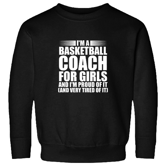 Discover Im a basketball Coachs girls basketball asisstant Sweatshirts