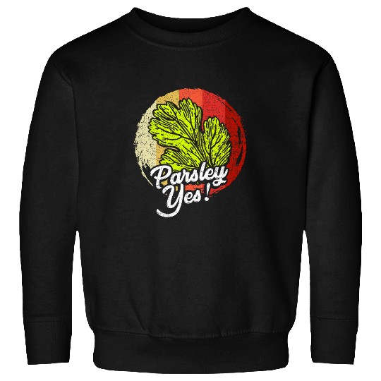 Parsley Yes Funny Vegetable Gardener 25 Sweatshirts