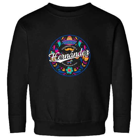 Hilarious Celebrate like a Hernandez Cinco De Mayo Quote Sweatshirts