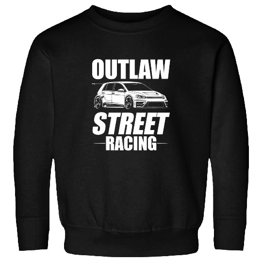 Outlaw Street Racing Funny Drag Racing 226 Sweatshirts