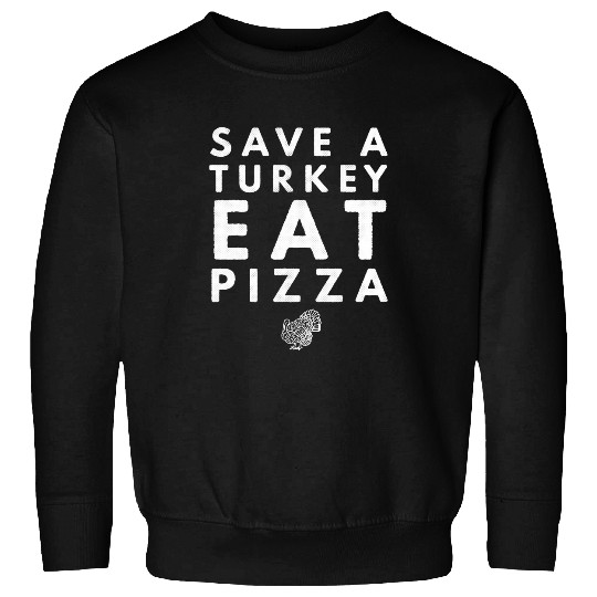 Save A Turkey Eat Pizza 2Funny Thanksgiving Retro Sarcastic Sweatshirts