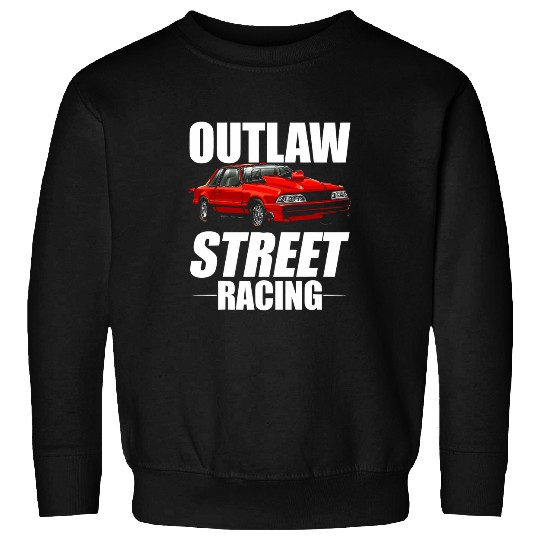 Outlaw Street Racing Funny Drag Racing 231 Sweatshirts