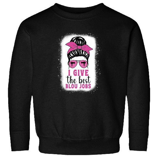 Discover Pink Messy Bun I Give The bests Blow Hair Jobs Hairstylist Sweatshirts