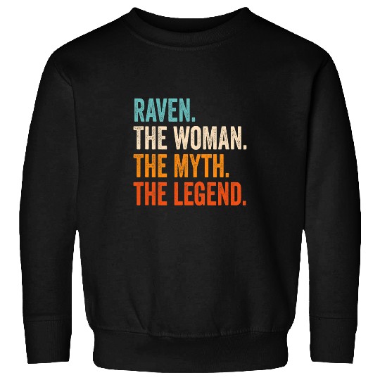 Raven The Woman The Myth The Legend First Name Raven Sweatshirts